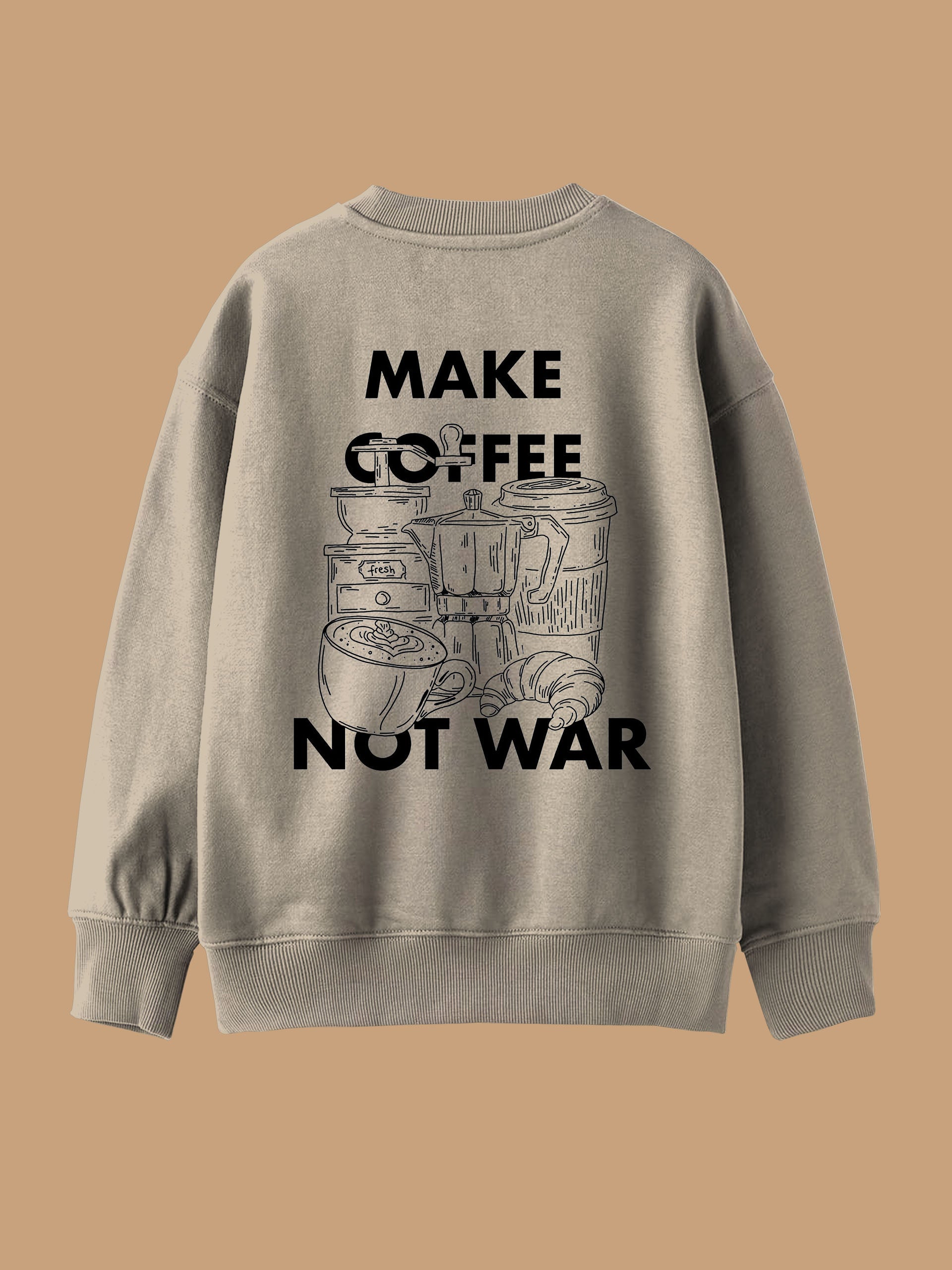Make Coffee Not War - Sweatshirt