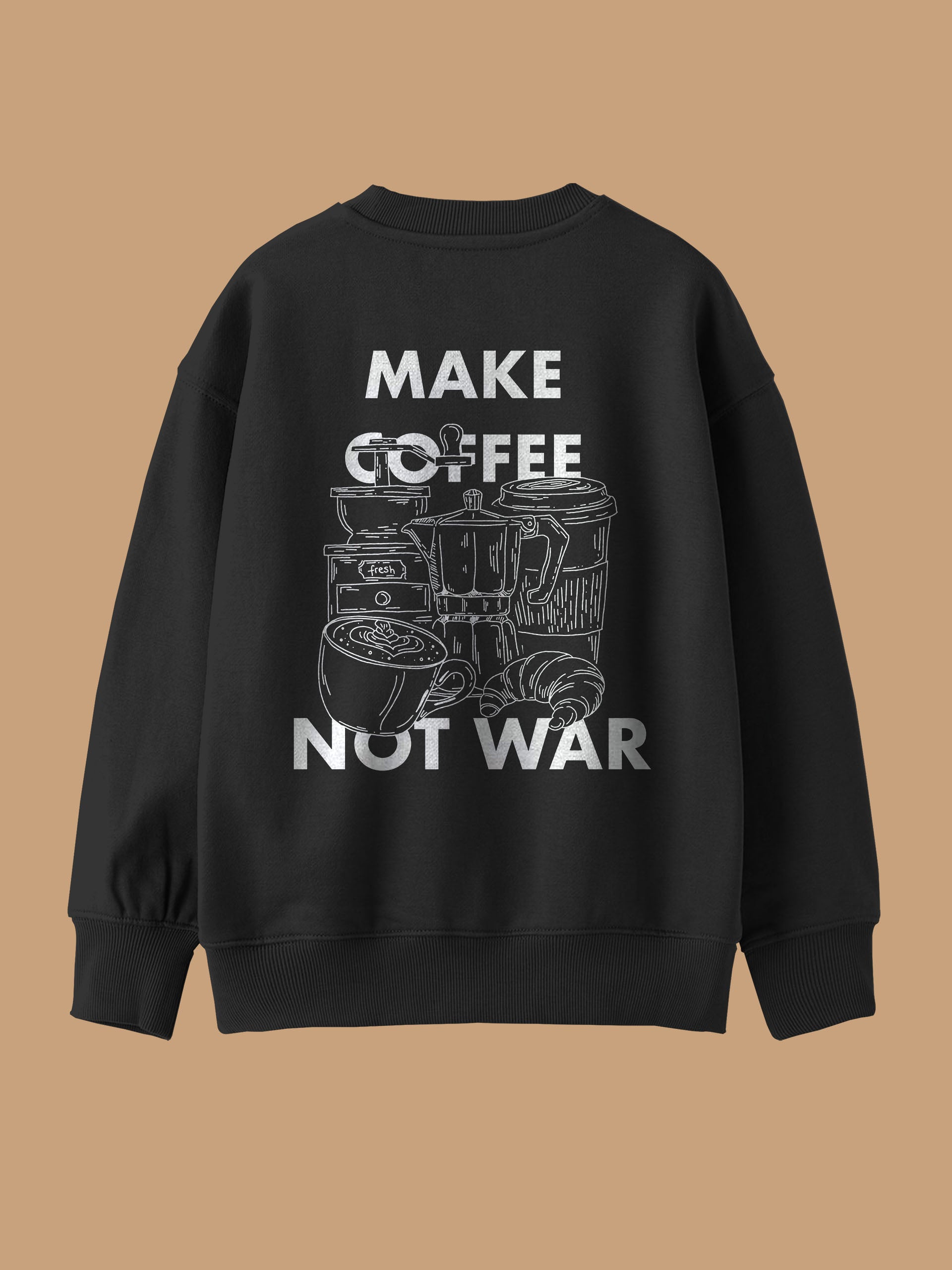 Make Coffee Not War - Sweatshirt