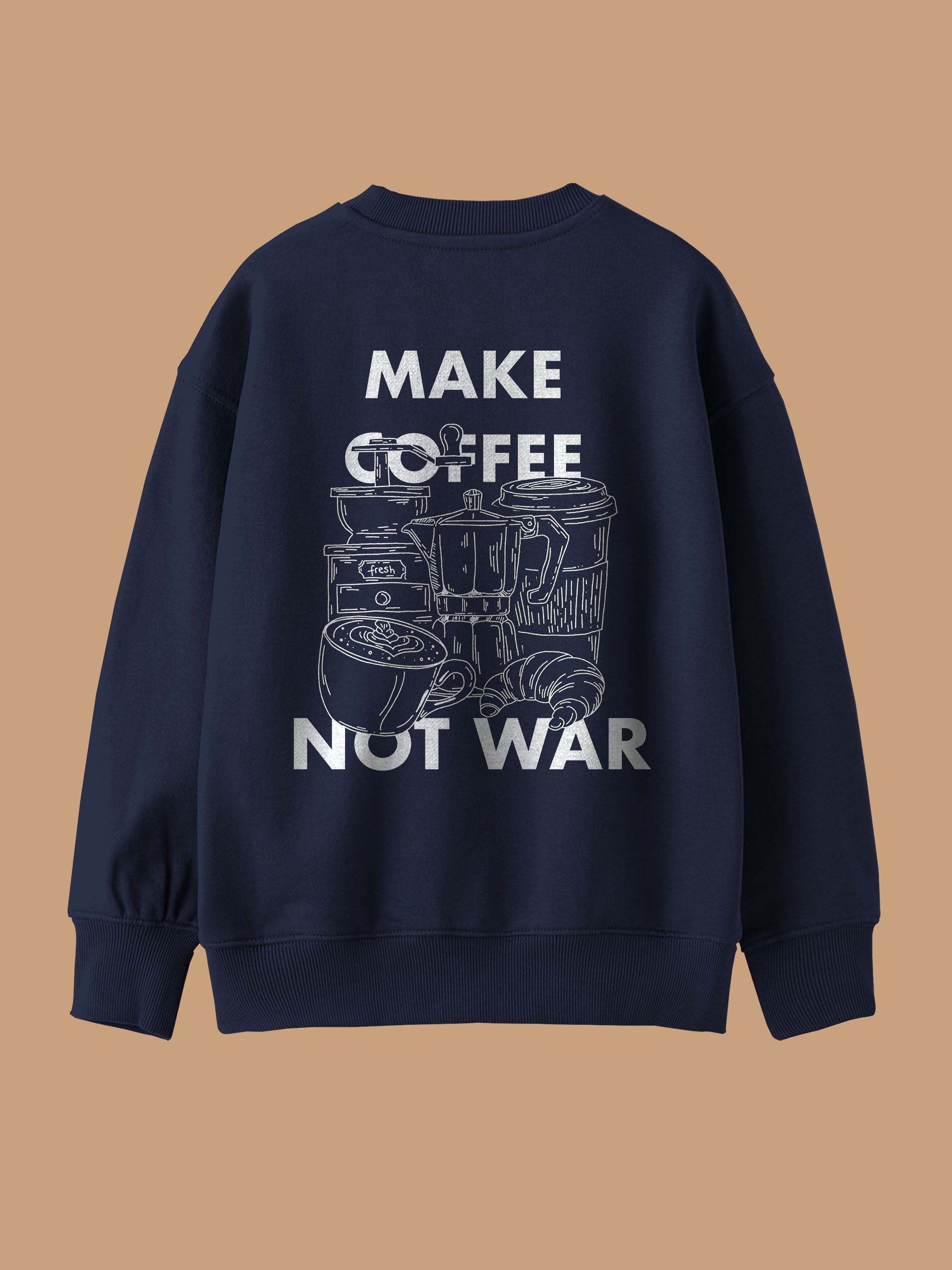 Make Coffee Not War - Sweatshirt