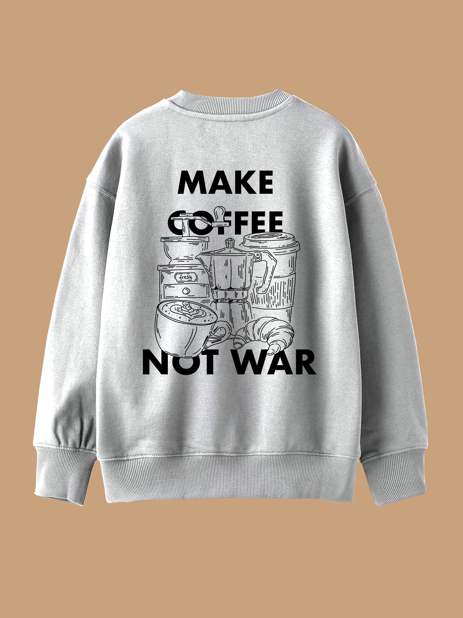 Make Coffee Not War - Sweatshirt