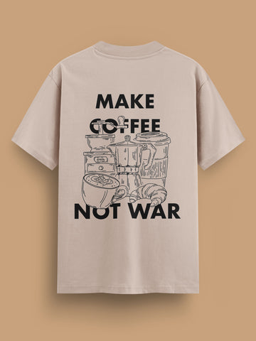 Make Coffee Not War - T-Shirt